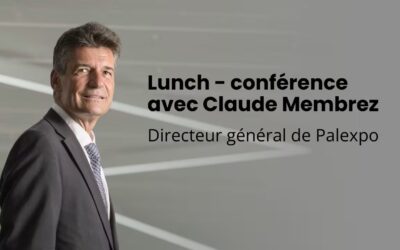« Au cœur des mutations du marché événementiel international – Quelle ambition pour Palexpo et quelles incidences pour Genève ? »